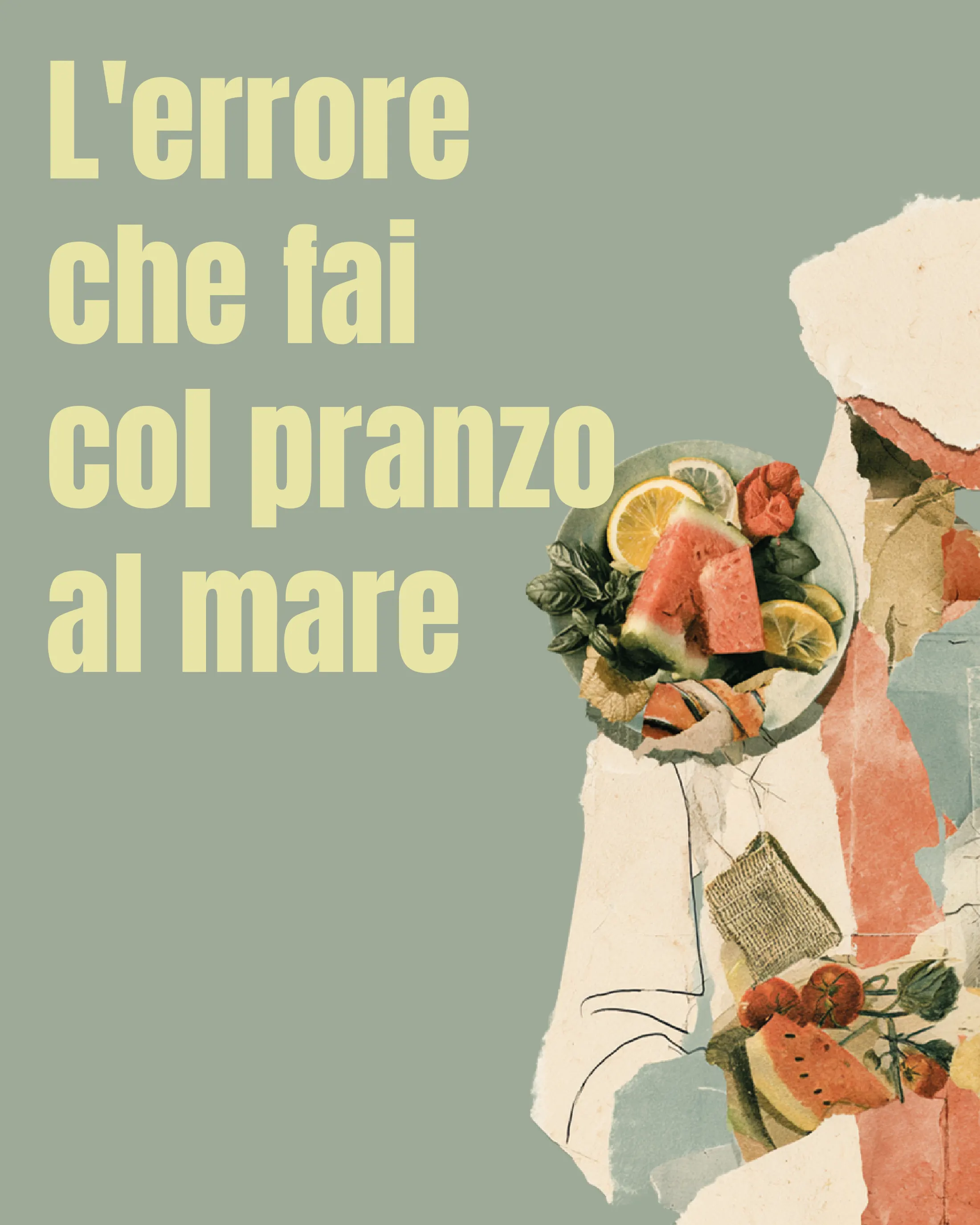 Manifesto verde salvia: l’errore che fai col pranzo al mare, collage con cibo